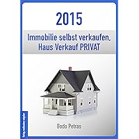 2015 Immobilie selbst verkaufen: Haus Verkauf PRIVAT (German Edition) 2015 Immobilie selbst verkaufen: Haus Verkauf PRIVAT (German Edition) Kindle