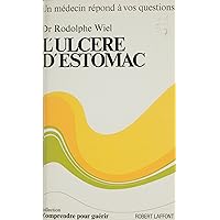 L'ulcère d'estomac (French Edition) L'ulcère d'estomac (French Edition) Kindle Paperback