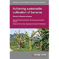 Achieving sustainable cultivation of bananas Volume 3: Diseases and pests Achieving sustainable cultivation of bananas Volume 3: Diseases and pests Kindle Hardcover