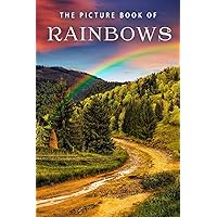 The Picture Book of Rainbows: A Gift Book for Alzheimer's Patients and Seniors with Dementia (Picture Books - Nature) The Picture Book of Rainbows: A Gift Book for Alzheimer's Patients and Seniors with Dementia (Picture Books - Nature) Paperback