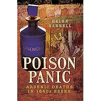 Poison Panic: Arsenic Deaths in 1840s Essex Poison Panic: Arsenic Deaths in 1840s Essex Kindle Paperback