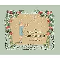 The Story of the Wind Children The Story of the Wind Children Hardcover