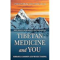 Tibetan Medicine and You: A Path to Wellbeing, Better Health, and Joy Tibetan Medicine and You: A Path to Wellbeing, Better Health, and Joy Hardcover Kindle