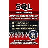 SQL T-SQL: Specific Solutions, Database Design, Automation Of Activities, Error Handling: QuickStart Guides for Beginner. Programming with Practical Exercises. ... Mastering Practice Problems Step-by-Step SQL T-SQL: Specific Solutions, Database Design, Automation Of Activities, Error Handling: QuickStart Guides for Beginner. Programming with Practical Exercises. ... Mastering Practice Problems Step-by-Step Kindle Hardcover Paperback