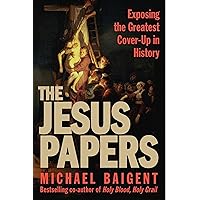 The Jesus Papers: Exposing the Greatest Cover-Up in History (Plus) The Jesus Papers: Exposing the Greatest Cover-Up in History (Plus) Kindle Audible Audiobook Paperback Hardcover Audio CD