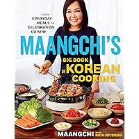 Maangchi's Big Book Of Korean Cooking: From Everyday Meals to Celebration Cuisine Maangchi's Big Book Of Korean Cooking: From Everyday Meals to Celebration Cuisine