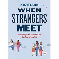 When Strangers Meet: How People You Don't Know Can Transform You (TED Books)