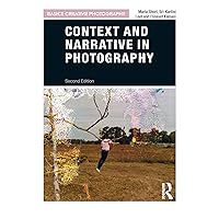 Context and Narrative in Photography (Basics Creative Photography) Context and Narrative in Photography (Basics Creative Photography) Kindle Hardcover Paperback