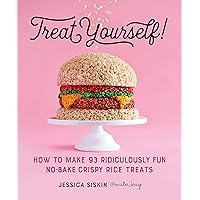 Treat Yourself!: How to Make 93 Ridiculously Fun No-Bake Crispy Rice Treats Treat Yourself!: How to Make 93 Ridiculously Fun No-Bake Crispy Rice Treats Kindle Paperback