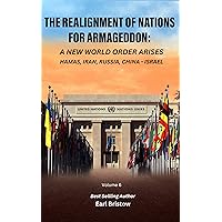 THE REALIGNMENT OF NATIONS FOR ARMAGEDDON: A New World Order Arises Hamas, Iran, Russia, China - Israel (End of World Series Book 6) THE REALIGNMENT OF NATIONS FOR ARMAGEDDON: A New World Order Arises Hamas, Iran, Russia, China - Israel (End of World Series Book 6) Kindle Paperback Audible Audiobook