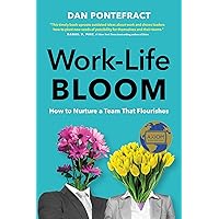Work-Life Bloom: How to Nurture a Team that Flourishes Work-Life Bloom: How to Nurture a Team that Flourishes Hardcover Audible Audiobook Kindle