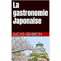 La gastronomie Japonaise (French Edition) La gastronomie Japonaise (French Edition) Kindle Paperback