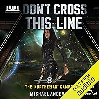 Don't Cross This Line: The Kurtherian Gambit, Book 14 Don't Cross This Line: The Kurtherian Gambit, Book 14 Audible Audiobook Kindle Paperback