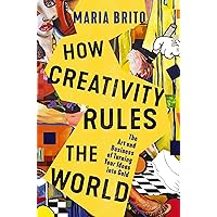 How Creativity Rules the World: The Art and Business of Turning Your Ideas into Gold How Creativity Rules the World: The Art and Business of Turning Your Ideas into Gold Hardcover Audible Audiobook Kindle Audio CD