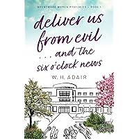 Deliver Us From Evil…and the Six O’Clock News (Brentwood Women Mysteries Book 1) Deliver Us From Evil…and the Six O’Clock News (Brentwood Women Mysteries Book 1) Kindle Hardcover Paperback