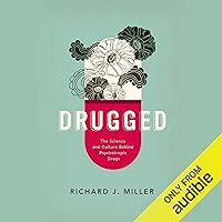 Drugged: The Science and Culture Behind Psychotropic Drugs Drugged: The Science and Culture Behind Psychotropic Drugs Audible Audiobook Kindle Paperback Hardcover