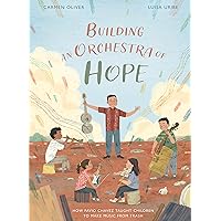 Building an Orchestra of Hope: How Favio Chavez Taught Children to Make Music from Trash (Stories from Latin America (SLA)) Building an Orchestra of Hope: How Favio Chavez Taught Children to Make Music from Trash (Stories from Latin America (SLA)) Hardcover Kindle