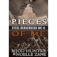 Pieces of Me (Steel Berserkers MC Book 1) Pieces of Me (Steel Berserkers MC Book 1) Kindle Paperback