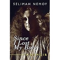 Since I Lost My Baby: A Memoir of Temptations, Trouble & Truth Since I Lost My Baby: A Memoir of Temptations, Trouble & Truth Kindle Hardcover Paperback
