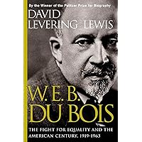 W. E. B. Du Bois, 1919-1963: The Fight for Equality and the American Century W. E. B. Du Bois, 1919-1963: The Fight for Equality and the American Century Hardcover Kindle Paperback