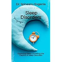 Exploring Sleep: Unveiling the Depths of Sleep Disorders (Medical care and health) Exploring Sleep: Unveiling the Depths of Sleep Disorders (Medical care and health) Kindle Paperback