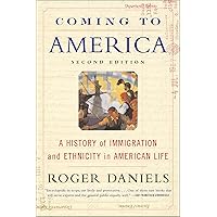 Coming to America: A History of Immigration and Ethnicity in American Life Coming to America: A History of Immigration and Ethnicity in American Life Kindle Paperback