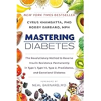 Mastering Diabetes: The Revolutionary Method to Reverse Insulin Resistance Permanently in Type 1, Type 1.5, Type 2, Prediabetes, and Gestational Diabetes Mastering Diabetes: The Revolutionary Method to Reverse Insulin Resistance Permanently in Type 1, Type 1.5, Type 2, Prediabetes, and Gestational Diabetes Paperback Audible Audiobook Kindle Hardcover