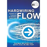 Hardwiring Flow: Systems and Processes for Seamless Patient Care Hardwiring Flow: Systems and Processes for Seamless Patient Care Paperback Kindle