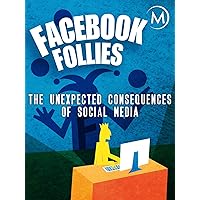 Facebook Follies: The Unexpected Consequences of Social Media