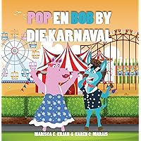 Pop en Bob by die Karnaval (Afrikaans Edition) [Educational Children's Book Featuring two unique animals (hippopotamus and donkey) that teach valuable lessons and life skills] | Age 2-12 Pop en Bob by die Karnaval (Afrikaans Edition) [Educational Children's Book Featuring two unique animals (hippopotamus and donkey) that teach valuable lessons and life skills] | Age 2-12 Kindle Paperback