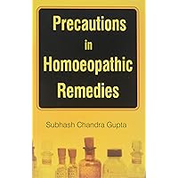 Precautions in Homoeopathic Remedies Precautions in Homoeopathic Remedies Paperback
