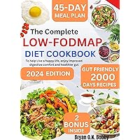 The Complete Low-FODMAP Diet Cookbook : 2000 Days of Gut-Friendly Nourishing Recipes To Eliminate IBS and Digestive Issues, Soothe Symptoms and Bloating, ... Gut Eating and Happy Digestive Living 1) The Complete Low-FODMAP Diet Cookbook : 2000 Days of Gut-Friendly Nourishing Recipes To Eliminate IBS and Digestive Issues, Soothe Symptoms and Bloating, ... Gut Eating and Happy Digestive Living 1) Kindle Hardcover Paperback