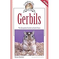 Gerbils: The Complete Guide to Gerbil Care (CompanionHouse Books) Fun Facts, Choosing a Pet, Emergency First Aid, Activities and Tricks, Training Techniques, Diet, and More (Complete Care Made Easy) Gerbils: The Complete Guide to Gerbil Care (CompanionHouse Books) Fun Facts, Choosing a Pet, Emergency First Aid, Activities and Tricks, Training Techniques, Diet, and More (Complete Care Made Easy) Paperback Kindle Mass Market Paperback