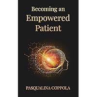 Becoming An Empowered Patient Becoming An Empowered Patient Kindle Paperback