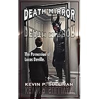 Death Mirror: The Possession of Lucas Deville: A page-turning nightmare of supernatural proportions. (Wicked Worlds)