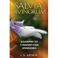 Salvia Divinorum: Doorway to Thought-Free Awareness Salvia Divinorum: Doorway to Thought-Free Awareness Paperback Kindle