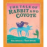 The Tale of Rabbit and Coyote The Tale of Rabbit and Coyote Paperback Kindle Hardcover