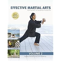 Effective Martial Arts Training with No Equipment or Partner vol 2: Ageless Flexibility and Joint Mobility Effective Martial Arts Training with No Equipment or Partner vol 2: Ageless Flexibility and Joint Mobility Kindle