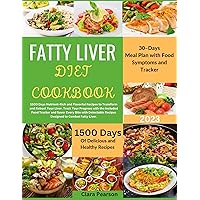 Fatty Liver Diet Cookbook : 1500 Days Nutrient-Rich and Flavorful Recipes to Transform & Reboot Your Liver. Track Your Progress with the Included Food Tracker Fatty Liver Diet Cookbook : 1500 Days Nutrient-Rich and Flavorful Recipes to Transform & Reboot Your Liver. Track Your Progress with the Included Food Tracker Kindle Paperback