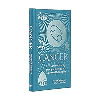 Cancer: Let Your Sun Sign Show You the Way to a Happy and Fulfilling Life (Arcturus Astrology Library) Cancer: Let Your Sun Sign Show You the Way to a Happy and Fulfilling Life (Arcturus Astrology Library) Hardcover Kindle
