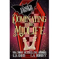 Dominating in the Midlife: A Paranormal Women's Fiction Novel (Fanged After Forty Book 5) Dominating in the Midlife: A Paranormal Women's Fiction Novel (Fanged After Forty Book 5) Kindle Paperback