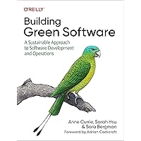 Building Green Software: A Sustainable Approach to Software Development and Operations Building Green Software: A Sustainable Approach to Software Development and Operations Paperback Kindle