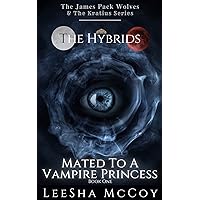 Mated To A Vampire Princess: Book One: An African American Paranormal Romance (The Hybrids 1) Mated To A Vampire Princess: Book One: An African American Paranormal Romance (The Hybrids 1) Kindle Paperback