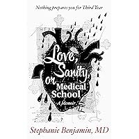 Love, Sanity, or Medical School: A Memoir Love, Sanity, or Medical School: A Memoir Kindle Audible Audiobook Paperback Hardcover