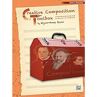 Creative Composition Toolbox, Bk 2: A Step-by-Step Guide for Learning to Compose Creative Composition Toolbox, Bk 2: A Step-by-Step Guide for Learning to Compose Paperback