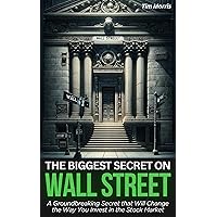 The Biggest Secret on Wall Street: A Groundbreaking Secret that Will Change the Way You Invest in the Stock Market (Books on Investing in Stocks) The Biggest Secret on Wall Street: A Groundbreaking Secret that Will Change the Way You Invest in the Stock Market (Books on Investing in Stocks) Kindle Paperback Audible Audiobook