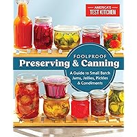 Foolproof Preserving and Canning: A Guide to Small Batch Jams, Jellies, Pickles, and Condiments Foolproof Preserving and Canning: A Guide to Small Batch Jams, Jellies, Pickles, and Condiments Paperback Kindle Spiral-bound