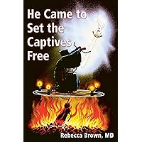 He Came to Set the Captives Free: A Guide to Recognizing and Fighting the Attacks of Satan, Witches, and the Occult He Came to Set the Captives Free: A Guide to Recognizing and Fighting the Attacks of Satan, Witches, and the Occult Paperback Audible Audiobook Kindle