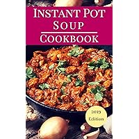 Instant Pot Soup Cookbook: Delicious Instant Pot Soup And Stew Recipes You Can Easily Make (Instant Pot Cookbook For Beginners 1) Instant Pot Soup Cookbook: Delicious Instant Pot Soup And Stew Recipes You Can Easily Make (Instant Pot Cookbook For Beginners 1) Kindle Paperback