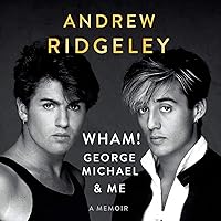 Wham!, George Michael and Me: A Memoir Wham!, George Michael and Me: A Memoir Audible Audiobook Kindle Paperback Hardcover